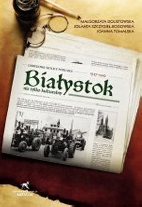 Bialystok-nie-tylko-kulturalny-Odbudowa-stolicy-Podlasia-Lata-1947-1949_Malgorzata,images_big,27,978-83-7344-048-7